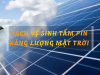 Cách vệ sinh tấm pin năng lượng mặt trời đúng kỹ thuật, nhanh chóng 