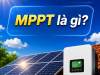 MPPT là gì? Vai trò và nguyên lý hoạt động của MPPT trong điện mặt trời