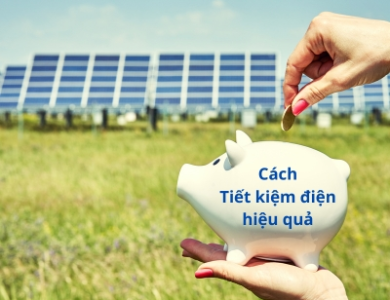 10+ Cách tiết kiệm điện giúp giảm tiền điện mỗi tháng cực đơn giản