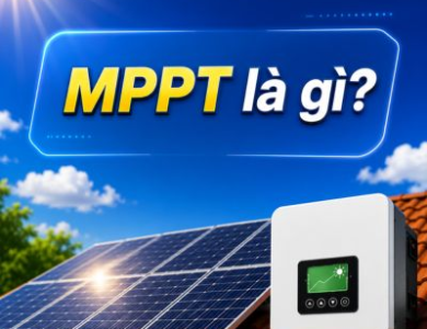 MPPT là gì? Vai trò và nguyên lý hoạt động của MPPT trong điện mặt trời